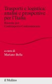 Trasporti e logistica: analisi e prospettive per l'Italia. Ricerche per Conftrasporto-Confcommercio Trasporti e logistica: analisi e prospettive per l'Italia. Ricerche per Conftrasporto-Confcommercio
