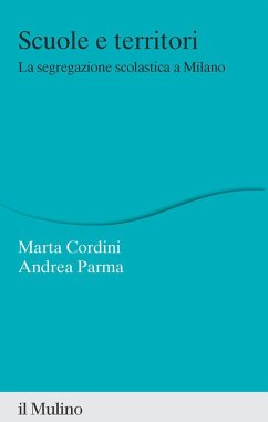Scuole e territori. La segregazione scolastica a Milano - Cordini, Marta Margherita; Parma, Andrea