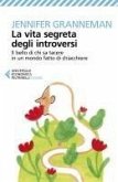 La vita segreta degli introversi. Il bello di chi sa tacere in un mondo fatto di chiacchiere