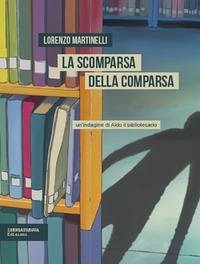 La scomparsa della comparsa - Martinelli, Lorenzo