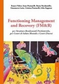 Functioning Management and Recovery (FM&R) per strutture residenziali psichiatriche, per centri di salute mentale e centri diurni Functioning Management and Recovery (FM&R) per strutture residenziali psichiatriche, per centri di salute mentale e centri diurni