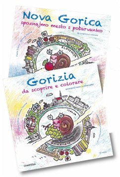 Gorizia e Nova Gorica da scoprire e colorare. Con GoGò la lumachina geniale - Sturmar, Barbara; Scibilia, Paola; Bello, Federica