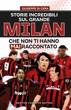 Cover Storie incredibili sul grande Mìlan che non ti hanno mai raccontato