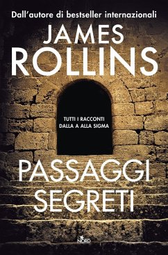 Passaggi segreti. Tutti i racconti dalla A alla Sigma - Rollins, James