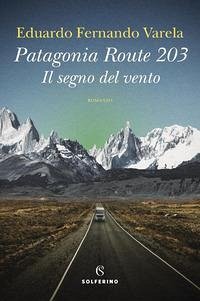 Patagonia route 203. Il segno del vento Cover Patagonia route 203. Il segno del vento