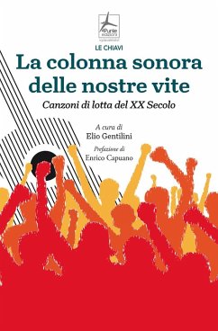 Cover La colonna sonora delle nostre vite. Canzoni di lotta del XX Secolo