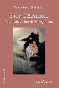 Fior d'arancio. La cantatrice di Mergellina Fior d'arancio. La cantatrice di Mergellina