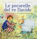 Le pecorelle del re Davide. Una storia per la tua prima Comunione Le pecorelle del re Davide. Una storia per la tua prima Comunione