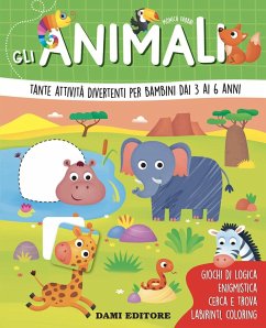 Gli animali. Tante attività divertenti per bambini dai 3 ai 6 anni - Fabbri, Monica