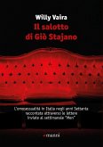 Il salotto di Giò Stajano. L'omosessualità in Italia negli anni Settanta raccontata attraverso le lettere inviate al settimanale 'Men' Il salotto di Giò Stajano. L'omosessualità in Italia negli anni Settanta raccontata attraverso le lettere inviate al settimanale 'Men'