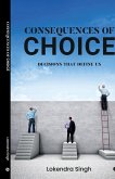 Consequences of Choice Consequences of Choice
