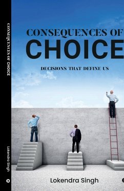 Consequences of Choice - Lokendra Singh