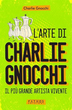 Cover L' arte di Charlie Gnocchi. Il più grande artista vivente