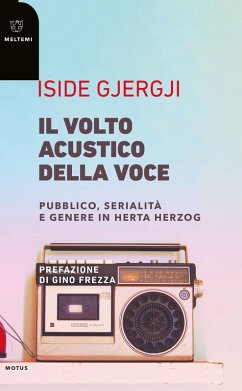 Il volto acustico della voce. Pubblico, serialità e genere in Herta Herzog - Gjergji, Iside Il volto acustico della voce. Pubblico, serialità e genere in Herta Herzog - Gjergji, Iside