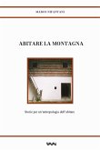 Abitare la montagna. Storie per un'antropologia dell'abitare