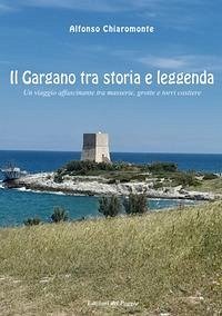 Cover Il Gargano tra storia e leggenda. Un viaggio affascinante tra masserie, grotte e torri costiere