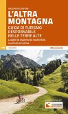 L' altra montagna. Guida di turismo responsabile nelle terre alte