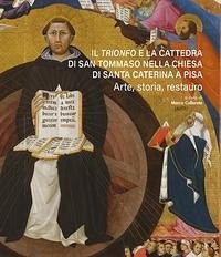 Cover Il 'Trionfo' e la cattedra di San Tommaso nella chiesa di Santa Caterina a Pisa. Arte, storia, restauro