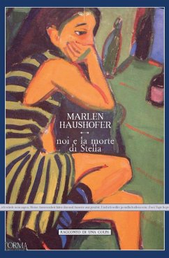 Noi e la morte di Stella - Haushofer, Marlen Noi e la morte di Stella - Haushofer, Marlen