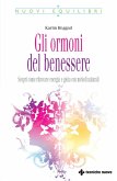 Gli ormoni del benessere. Scopri come ritrovare energia e gioia con metodi naturali Gli ormoni del benessere. Scopri come ritrovare energia e gioia con metodi naturali