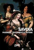 Savoia. Passione, tradimenti e potere Savoia. Passione, tradimenti e potere