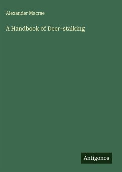 A Handbook of Deer-stalking - Macrae, Alexander
