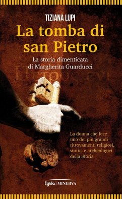 Cover La tomba di San Pietro. La storia dimenticata di Margherita Guarducci