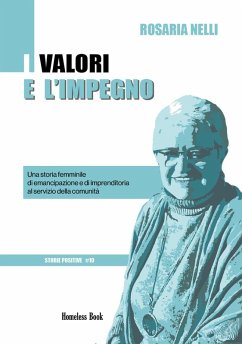 I valori e l'impegno. Una storia femminile di emancipazione e di imprenditoria al servizio della comunità - Nelli, Rosaria