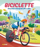 Biciclette. Dal primo velocipede alle e-bike Biciclette. Dal primo velocipede alle e-bike