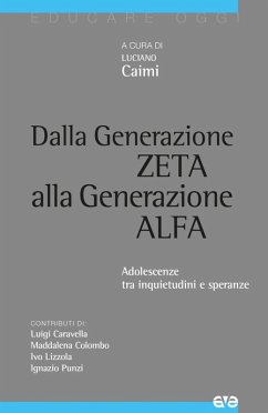 Dalla generazione Z alla generazione Alfa. Adolescenze tra inquietudini e speranze Dalla generazione Z alla generazione Alfa. Adolescenze tra inquietudini e speranze