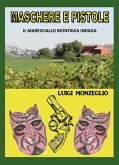 Maschere e pistole. Il maresciallo Montavia indaga Maschere e pistole. Il maresciallo Montavia indaga