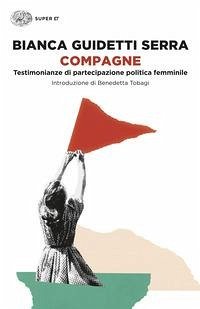 Compagne. Testimonianze di partecipazione politica femminile - Guidetti Serra, Bianca Compagne. Testimonianze di partecipazione politica femminile - Guidetti Serra, Bianca