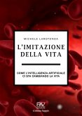 L' imitazione della vita. Come l'intelligenza artificiale ci sta cambiando la vita