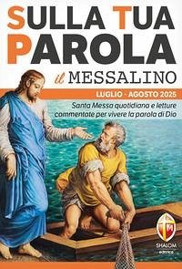 Sulla tua parola. Messalino. Letture della messa commentate per vivere la parola di Dio. Luglio-agosto 2025 - Fusco, Roberto