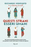 Questi strani esseri umani. Nove storie di antropologia culturale per capire chi siamo, come guardiamo il mondo e perché spesso ci fermiamo alle apparenze