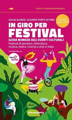Cover In giro per festival. Guida nomade agli eventi culturali. Festival di pensiero, letteratura, musica, teatro, cinema e arte in Italia 2025-2026