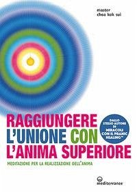 Raggiungere l'unione con l'anima superiore. Meditazione per la realizzazione dell'anima - Choa, K. Sui