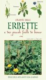 Atlante delle erbette e dei piccoli frutti di bosco Atlante delle erbette e dei piccoli frutti di bosco