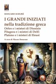 I grandi iniziati nella tradizione greca. Orfeo e i misteri di Dionisio; Pitagora e i misteri di Delfi; Platone e i misteri di Eleusi I grandi iniziati nella tradizione greca. Orfeo e i misteri di Dionisio; Pitagora e i misteri di Delfi; Platone e i misteri di Eleusi