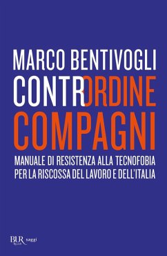 Cover Contrordine compagni. Manuale di resistenza alla tecnofobia per la riscossa del lavoro e dell'Italia