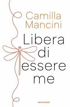 Libera di essere me - Mancini, Camilla Libera di essere me - Mancini, Camilla