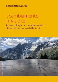 Cover Il cambiamento in-visibile. Antropologia dei cambiamenti climatici nel cuore delle Alpi