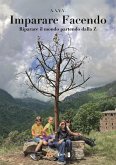 Imparare facendo. Riparare il mondo partendo dalla Z Imparare facendo. Riparare il mondo partendo dalla Z