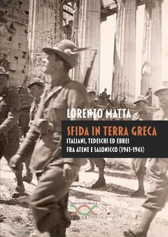 Sfida in terra greca. Italiani, tedeschi ed ebrei fra Atene e Salonicco (1941-1943) - Matta, Lorenzo
