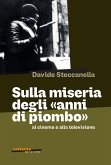 Sulla miseria degli 'anni di piombo' al cinema e alla televisione Sulla miseria degli 'anni di piombo' al cinema e alla televisione