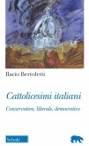 Cattolicesimi italiani. Conservatore, liberale, democratico Cattolicesimi italiani. Conservatore, liberale, democratico