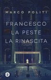 Francesco. La peste, la rinascita Francesco. La peste, la rinascita