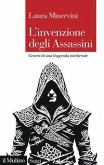 L' invenzione degli Assassini. Genesi di una leggenda medievale L' invenzione degli Assassini. Genesi di una leggenda medievale