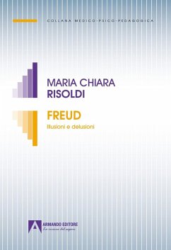 Freud. Illusioni e delusioni - Risoldi, Maria Chiara