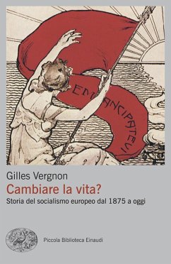 Cambiare la vita? Storia del socialismo europeo dal 1875 a oggi Cover Cambiare la vita? Storia del socialismo europeo dal 1875 a oggi